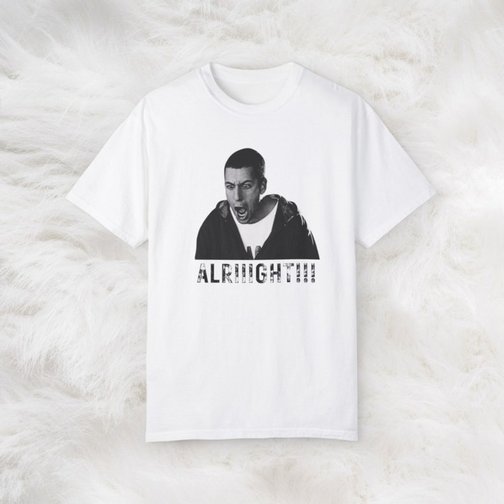 Adam Sandler Alright T-shirt, Alright! Shirt, Unisex Tee, Gift For Movie Fan